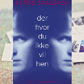 Astrid Saalbach 'Der hvor du ikke vil hen'